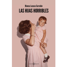  LAS HIJAS HORRIBLES – LACASA CARRALON,BLANCA idegen nyelvű könyv