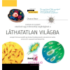  Láthatatlan világ. Ismeretterjesztő könyv