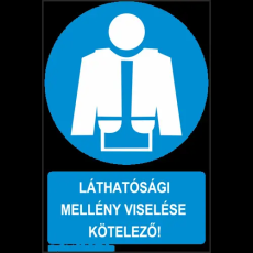  Láthatósági mellény viselése kötelező! - műanyag, 220*330mm