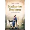 Laura Baldini - Katharine Hepburn – Az öntörvényű díva