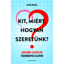 Laura Mucha Kit, miért, hogyan szeretünk? (BK24-179291) társadalom- és humántudomány