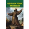 Lazi Assisi Szent Ferenc bölcsességei - Assisi Szent Ferenc