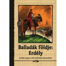 LAZI KIADÓ Balladák földje: Erdély - Erdélyi magyar írók történelmi elbeszélései antikvárium - használt könyv