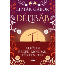 LAZI KIADÓ Délibáb - Alföldi regék, mondák, történetek regény