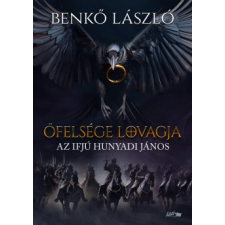 LAZI KIADÓ Őfelsége lovagja - Az ifjú Hunyadi János regény
