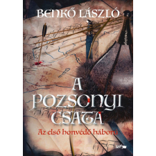 Lazi Könyvkiadó A pozsonyi csata - Az első honvédő háború történelem