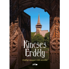 Lazi Könyvkiadó Kincses Erdély - Erdélyi magyar írók novellái (A) regény