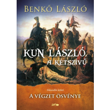 Lazi Könyvkiadó Kun László, a kétszívű - Második kötet - A végzet ösvénye történelem