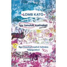 Lazi Könyvkiadó Lomb Kató - Így tanulok nyelveket életmód, egészség