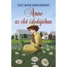 Lazi Könyvkiadó Lucy Maud Montgomery - Anne az élet iskolájában irodalom