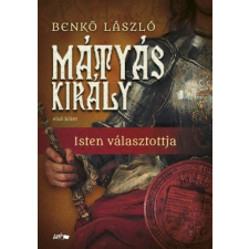 Lazi Könyvkiadó Mátyás király I. - Isten választottja irodalom