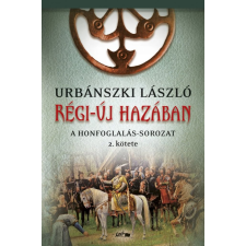 Lazi Könyvkiadó Régi-új hazában - A Honfoglalás-sorozat 2. kötete regény