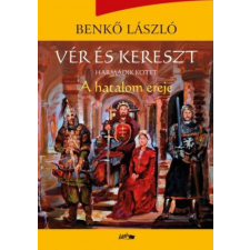 Lazi Könyvkiadó Vér és kereszt III. - A hatalom ereje regény