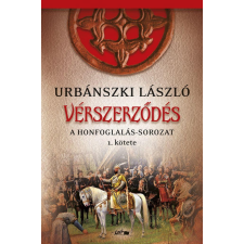 Lazi Könyvkiadó Vérszerződés - A Honfoglalás-sorozat 1. kötete történelem