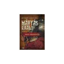 Lazi Mátyás király I. - Isten választottja - Benkő László irodalom