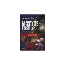 Lazi Mátyás király II. - A vaskezű - Benkő László irodalom