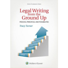  Legal Writing from the Ground Up: Process, Principles, and Possibilities – Tracy L. Turner idegen nyelvű könyv