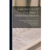 LEGARE STREET PR A Metrics Suite for Object Oriented Design | Chris F. Kemerer,Sloan School of Management Center Fo