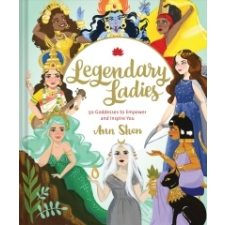  Legendary Ladies: 50 Goddesses to Empower and Inspire You – Ann Shen idegen nyelvű könyv