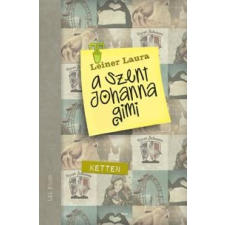 Leiner Laura LEINER LAURA - KETTEN - A SZENT JOHANNA GIMI 6. gyermek- és ifjúsági könyv