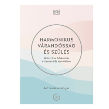 Lélek és Test Anthonissa Moger-Harmonikus várandósság és szülés életmód, egészség