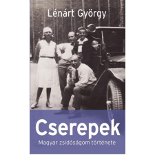  Lénárt György - Cserepek - Magyar Zsidóságom Törénete társadalom- és humántudomány