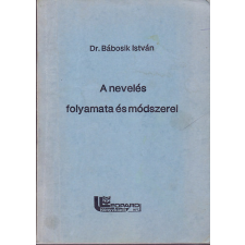 Leopard Könyvkiadó A nevelés folyamata és módszerei - Dr. Bábosik István antikvárium - használt könyv