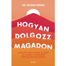 Lepera, Nicole Dr. Dr. Nicole LePera - Hogyan dolgozz magadon egyéb könyv