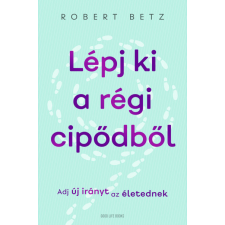 Lépj ki a régi cipődből - Adj új irányt az életednek egyéb könyv