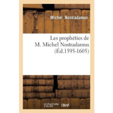  Les propheties de M. Michel Nostradamus (Ed.1595-1605) – Michel Nostradamus idegen nyelvű könyv