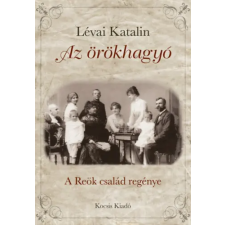 Lévai Katalin - Az örökhagyó - A Reök család regénye egyéb könyv