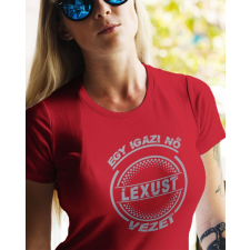 Lexusos női póló - Igazi nő Lexust vezet női póló