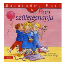 Liane Schneider, Eva Wenzel-Bürger BORI SZÜLETÉSNAPJA - BARÁTNŐM, BORI gyermek- és ifjúsági könyv