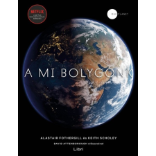 Libri Alastair Fothergill és Keith Scholey - A mi bolygónk (új példány) természet- és alkalmazott tudomány