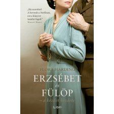 Libri Kiadó Flora Harding - Erzsébet és Fülöp - a kezdet kezdete regény