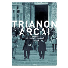 Libri Kiadó Kunt Gergely - Trianon arcai-Naplók, visszaemlékezések, levelek történelem