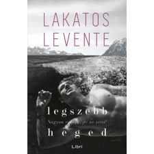Libri Kiadó Lakatos Levente - Legszebb heged regény