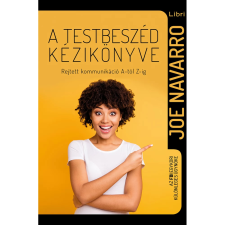Libri Könyvkiadó A testbeszéd kézikönyve – Rejtett kommunikáció A-tól Z-ig társadalom- és humántudomány