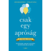 Libri Könyvkiadó Dr. Michael Mosley - Csak egy apróság - Kis szokások, amelyek alapjaiban változtatják meg az életed