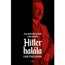Libri Könyvkiadó Jean-Christophe Brisard - Lana Parshina: Hitler halála - A KGB titkos anyagai történelem