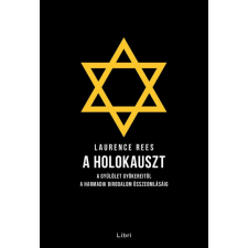 LIBRI KÖNYVKIADÓ KFT. A holokauszt - A gyűlölet gyökereitől a Harmadik Birodalom összeomlásáig történelem