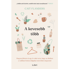 LIBRI KÖNYVKIADÓ KFT. A kevesebb több - Cait Flanders életmód, egészség