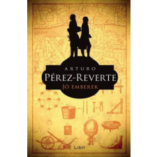 LIBRI KÖNYVKIADÓ KFT. Arturo Pérez-Reverte - Jó emberek regény