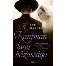 LIBRI KÖNYVKIADÓ KFT. Eve Harris - A Kaufman lány házassága regény