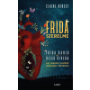 LIBRI KÖNYVKIADÓ KFT. Frida szerelme - Egy mindent elsöprő szenvedély története