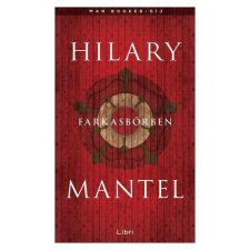 LIBRI KÖNYVKIADÓ KFT. Hilary Mantel - Farkasbőrben regény