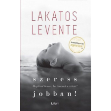 LIBRI KÖNYVKIADÓ KFT. Lakatos Levente - Szeress jobban! egyéb könyv