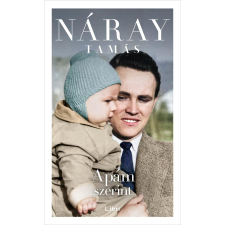 Libri Könyvkiadó Náray Tamás - Apám szerint regény