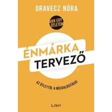 Libri Könyvkiadó Oravecz Nóra: Énmárkatervező - Az ötlettől a megvalósításig gazdaság, üzlet