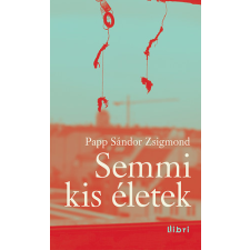 Libri Könyvkiadó Semmi kis életek antikvárium - használt könyv